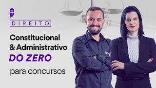 Direito Constitucional e Administrativo do zero para concursos