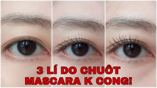 3 LÍ DO KHIẾN BẠN CHUỐT MASCARA K CONG VÀ CÁCH KHẮC PHỤC | Trang điểm mắt | Review Mascara