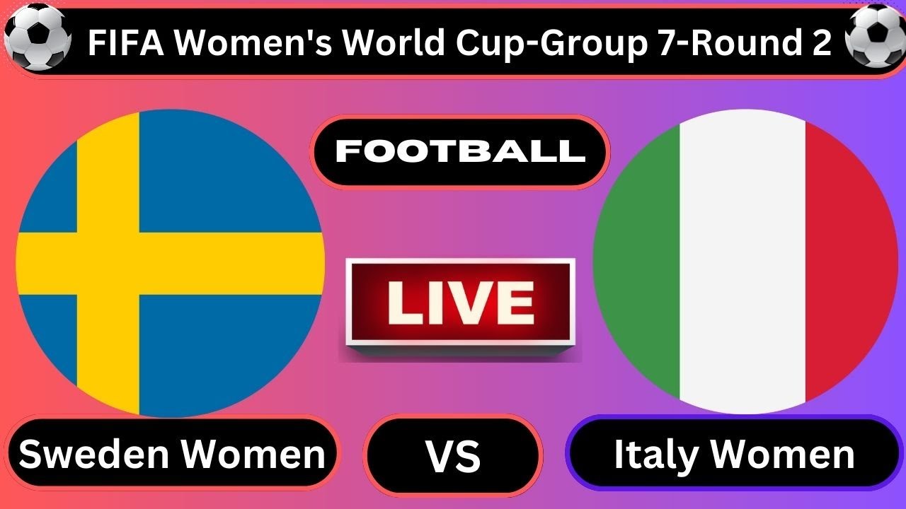 Live : Sweden Women Vs Italy Women || FIFA Women's World Cup-Group 7 ...