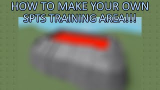 How To Make Your Own SPTS Training Area!!!