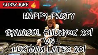 HAPPY PARTY SYAMSUL FHUNYOK 201 VS LUKMAN LATEO 201 BY DJ IMA CENCEREMEN  #STARONECLUB #SURABAYA