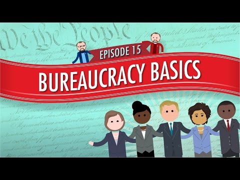Bureaucracy Basics: Crash Course Government and Politics #15 Bureaucracy Basics: Crash Course Government and Politics #15