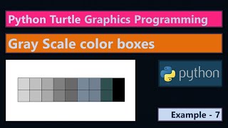 Gray Scale color boxes | Python Turtle Graphics Program Example 7 | Learn Python Turtle Programming