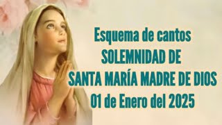 Esquema de cantos 1 de Enero Solemnidad de Santa María madre de Dios