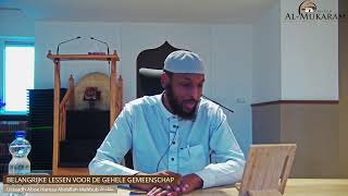 Belangrijke lessen voor de gehele gemeenschap  -Ustaadh Aboe Hamza Abdallah Mahbub حفظه الله