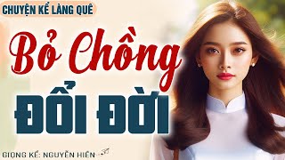 Truyện Hay Nhất Định Phải Nghe: “ BỎ CHỒNG ĐỔI ĐỜI - Kể chuyện đêm khuya Ngủ Ngon