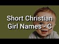 50 Short Christian Girl Names and Meanings, Starting With C