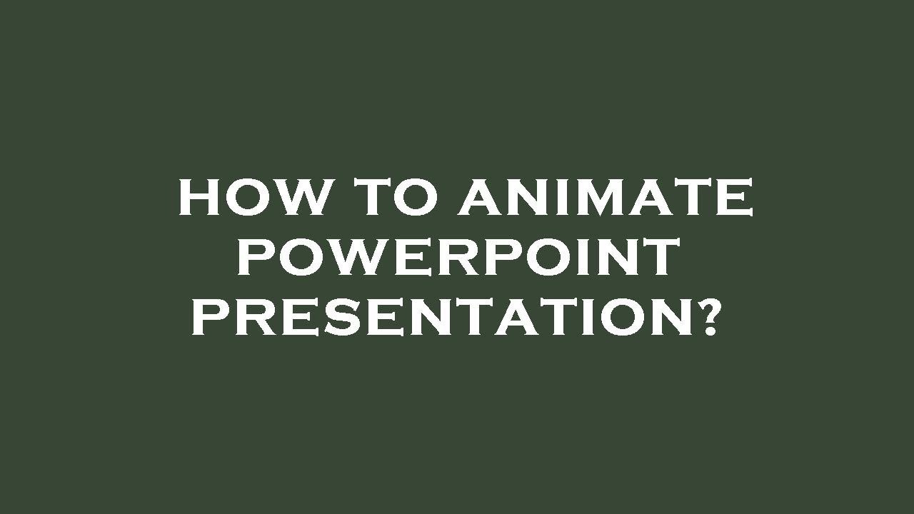 How To Animate Powerpoint Presentation Youtube