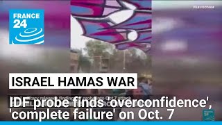 Israel army acknowledges 'complete failure' on Oct 7: military probe • FRANCE 24 English