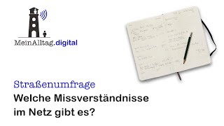 Straßenumfrage: Welche Missverständnisse im Netz gibt es?