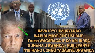 UMVA ICYO UMURYANGO WABIBUMBYE (UN) USUBIJE Trump WAGARAGAJE KO ARI IKOSA GUHANA U RWANDA • KUBIJ...