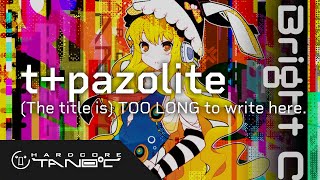 t+pazolite - (The title is) TOO LONG to write here.