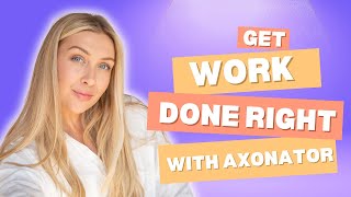 Get Work Done Right with Axonator