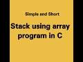 Lecture : 8 Stack using array program in C
