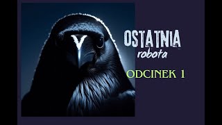 Ostatnia robota - odc. 1