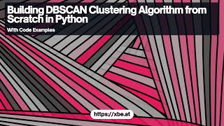 Building DBSCAN Clustering Algorithm from Scratch in Python