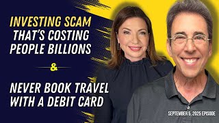 Full Show: Investing Scam That’s Costing People Billions and Never Book Travel With a Debit Card
