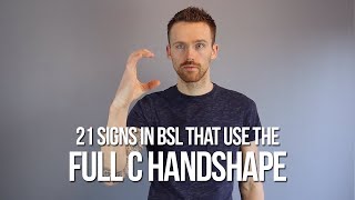 21 Signs in BSL that use the Full C Handshape