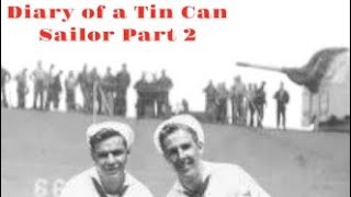 Diary of a Tin Can Sailor Part 2