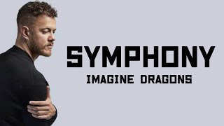 Imagine Dragons - Symphony [Lyrics]