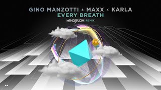 Gino Manzotti \u0026 Maxx x KARLA - Every Breath | Mindblow Remix