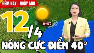 Dự báo thời tiết hôm nay và ngày mai 12/4 | Dự báo thời tiết đêm nay mới nhất