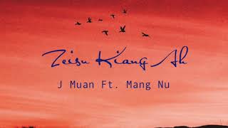 J Muan - Zeisu Kiang Ah ft. Mang Nu