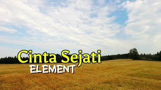 ELEMENT - Cinta Sejati ( Lirik )