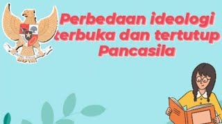 Perbedaan ideologi terbuka dan ideologi tertutup (pancasila)