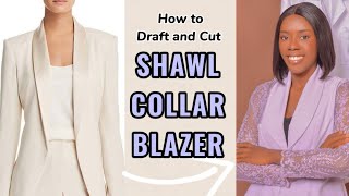 How to Draft and cut a shawl collar blazer/jacket | NO LINING | DIY