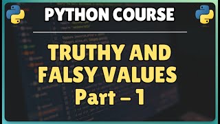 22. Python Truthy and Falsy Values: Write Cleaner & Elegant Pythonic Code