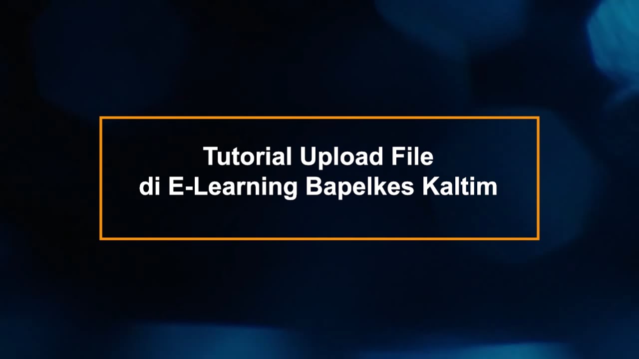 Tutorial Upload File Di E-Learning Bapelkes - YouTube