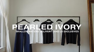 Pearled Ivory: Details of 'Shallow Waters' and LA Exclusives