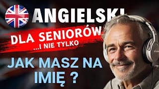 Angielski dla Seniorów | Jak Masz Na Imię  - Ile Masz Lat - Gdzie Mieszkasz - Co Robisz Na Co Dzień