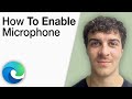 How To Enable Microphone on Microsoft Edge Tutorial [2025 Full Guide]