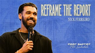 Reframe The Report | Pastor Nick Ferreiro