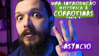 Live de Python #154 - Uma introdução histórica à corrotinas PARTE 3 (AsyncIO)