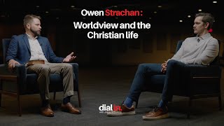 Owen Strachan -  Worldview and the Christian life