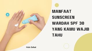 MANFAAT SUNSCREEN WARDAH SPF 30 YANG KAMU WAJIB TAHU