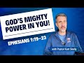 God's Mighty Power in You! | Ephesians 1:19-23 | Pastor Kurt