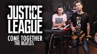 COME TOGETHER - The Beatles (TEMA DE LIGA DA JUSTIÇA) | versão Gustavo Cunha / Thiago Marques