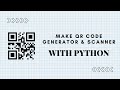 Make a QR Code generator and scanner with Python | Tutorial | proCode