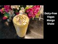 Healthy Vegan Mango Shake | No Sugar Mango Shake | Plant Based Shake