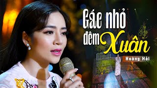 Gác Nhỏ Đêm Xuân - Hoàng Hải Official | Nhạc Xuân Mới Nhất 2022