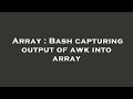 Array : Bash capturing output of awk into array