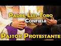 Yo sacerdote e confesado Pastores Protestantes en la hora de la muerte | PADRE LUIS TORO