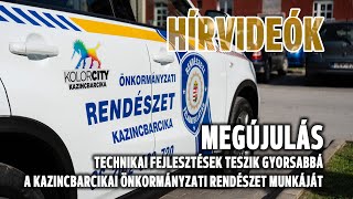 Megújulás - fejlesztések teszik gyorsabbá a Kazincbarcikai Önkormányzati Rendészet munkáját