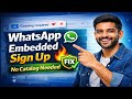 WhatsApp Embedded Sign Up Without Catalog | Full Setup Guide 2026