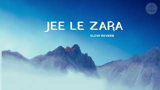 JEE LE ZARA SLOWED REVERB | RAIN SONG| TALASH
