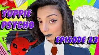 Things Get Out of Hand || Yuppie Psycho Part 23